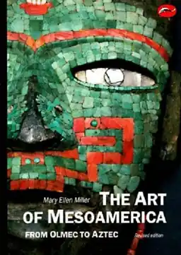 The art of Mesoamerica : from Olmec to Aztec